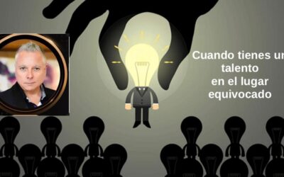 Cuando tu  talento está en el  lugar equivocado