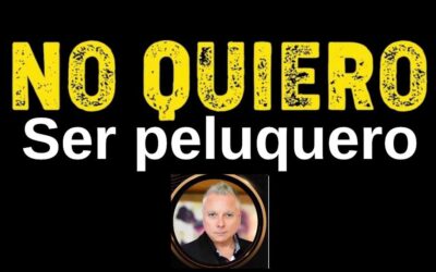 “Yo no quiero ser peluquero”